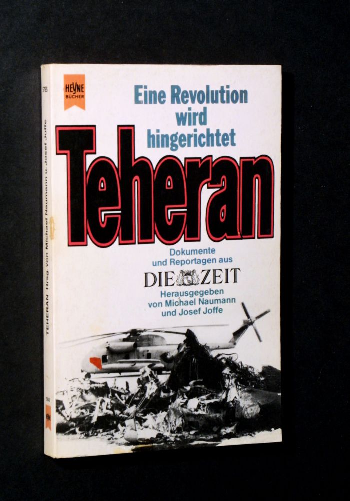 Michael Naumann & Josef Joffe - Teheran Eine Revolution wird hingerichtet - Buch