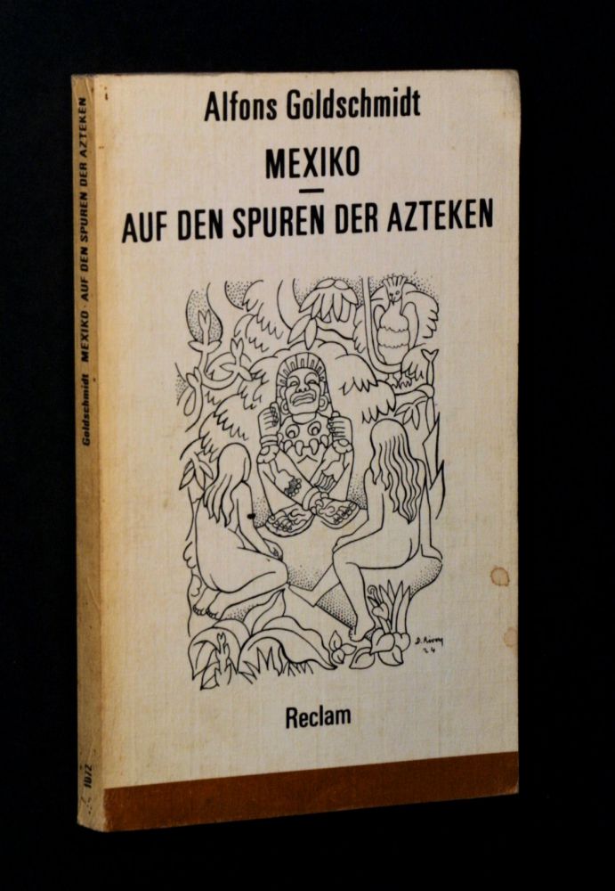 Alfons Goldschmidt - Auf den Spuren der Azteken - Buch