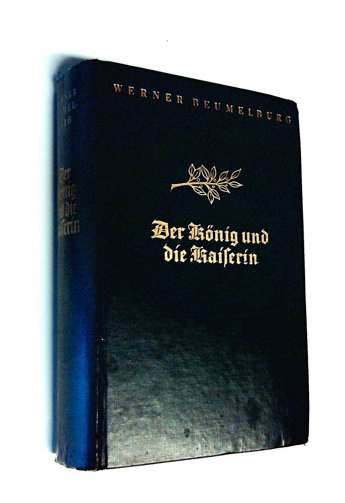 Werner Beumelburg - Der König und die Kaiserin - Buch