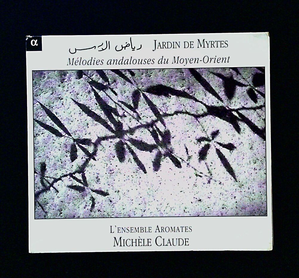 L'Ensemble Aromates & Michèle Claude - Jardin de Myrtes - Mélodies andalouses du Moyen-Orient - CD