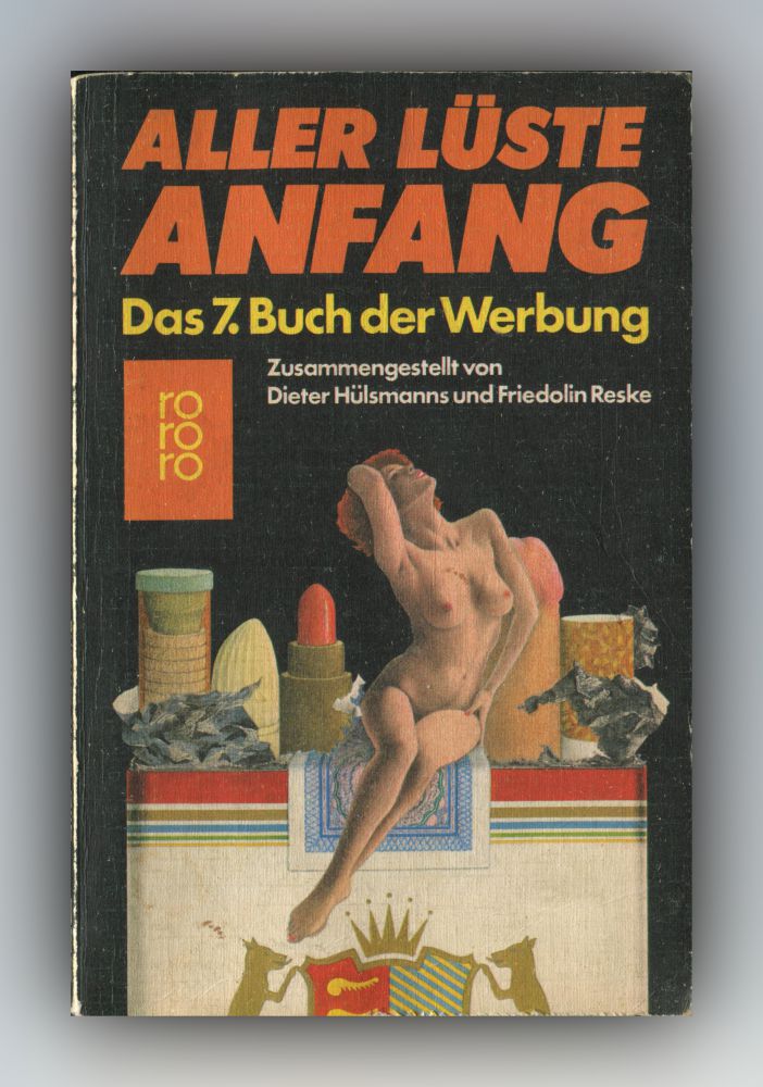 Dieter Hülsmanns & Friedolin Reske - Aller Lüste Anfang - Das 7. Buch der Werbung - Buch