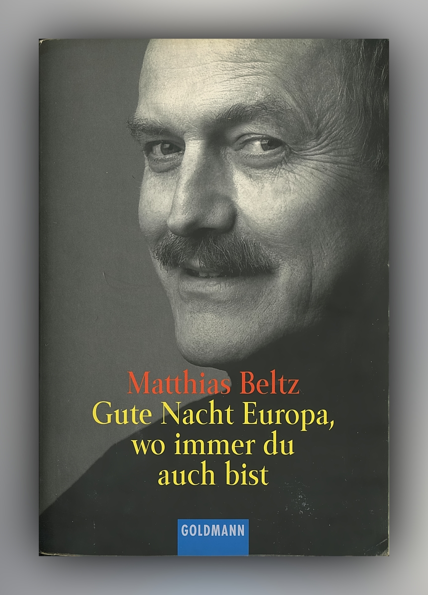 Matthias Beltz - Gute Nacht Europa, wo immer du auch bist - Buch