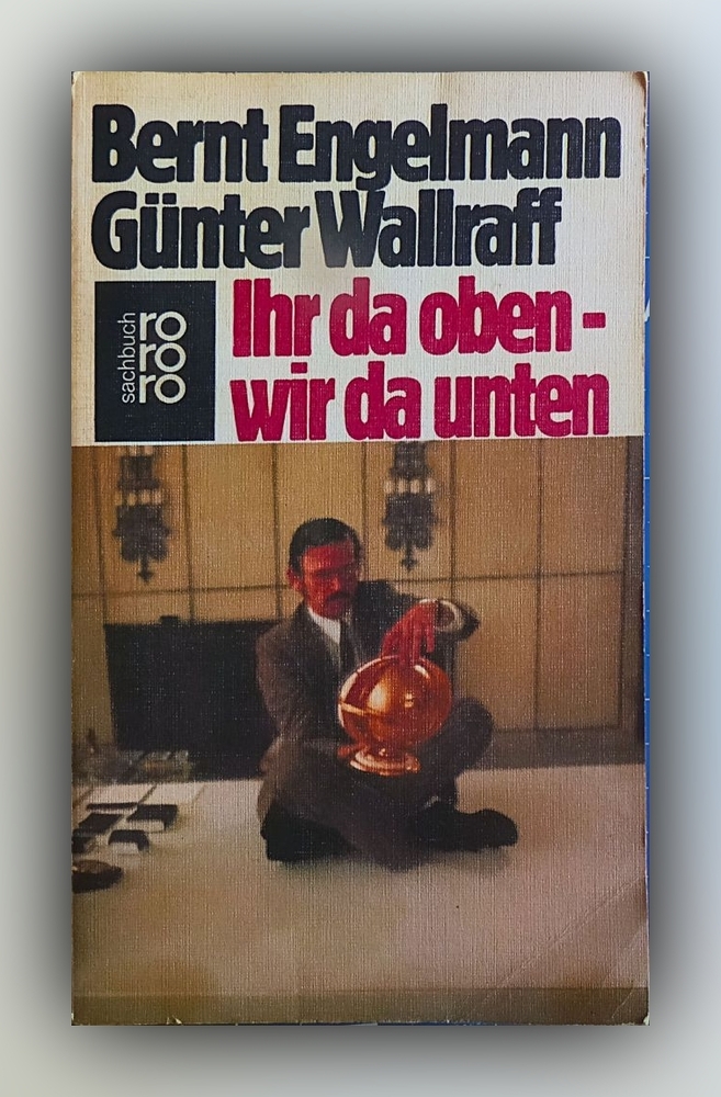 Bernt Engelmann & Günter Wallraff - Ihr da oben - wir da unten - Buch