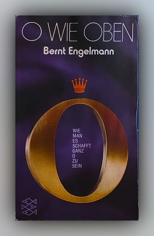 Bernt Engelmann - O wie Oben - Wie man es schaft ganz O zu sein - Buch