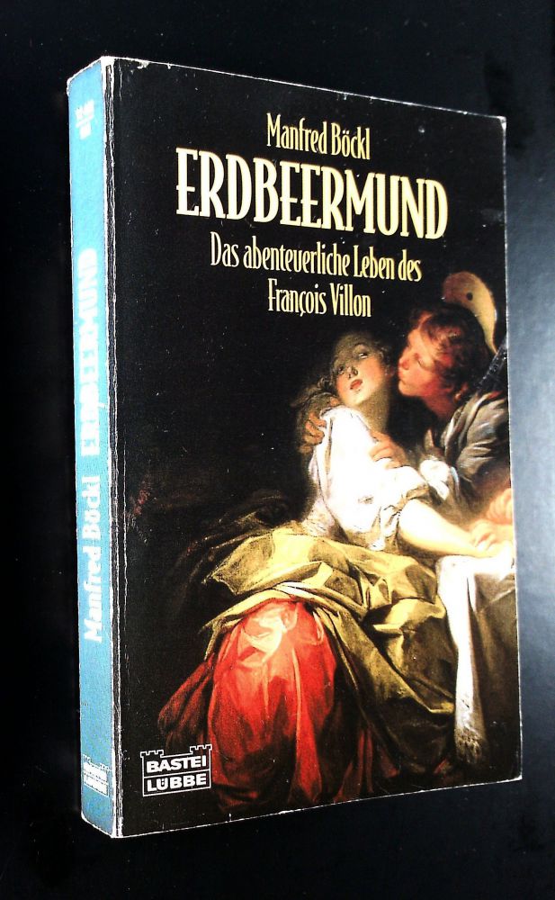 Manfred Böckl - Erdbeermund - Das abenteuerliche Leben des Francois Villon - Buch